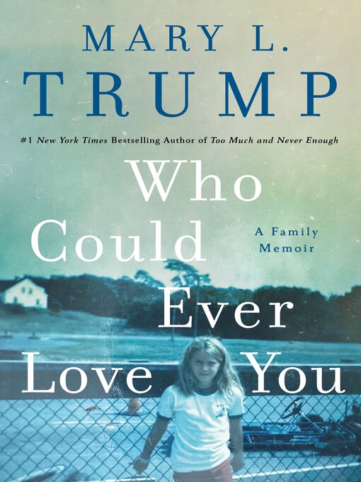 Title details for Who Could Ever Love You by Mary L. Trump, PhD - Available